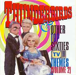 Thunderbirds & Other Top Sixties TV Themes Volume 2